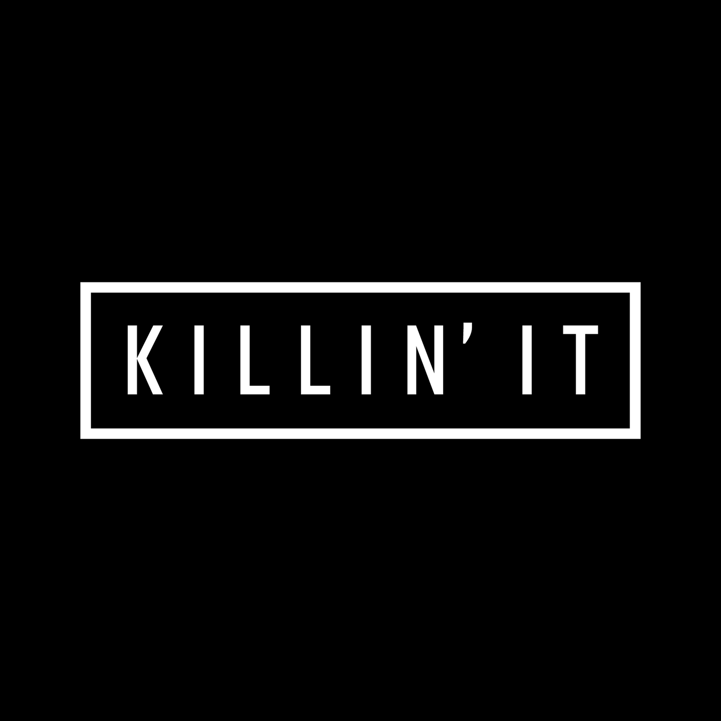 KILLIN' IT