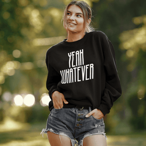 Yeah Whatever Sweatshirt - Ken Adams